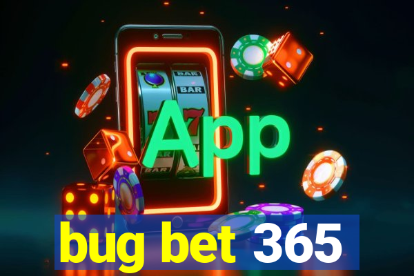 bug bet 365